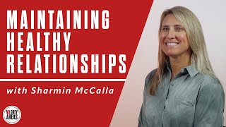 How to Maintain Healthy Relationships: Q&A with Sharmin McCalla