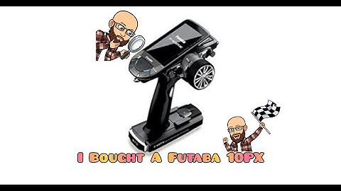 I Bought A Futaba 10PX