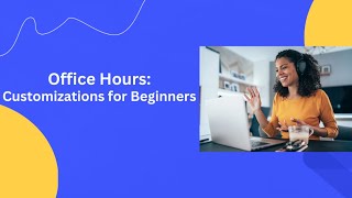 Office Hours: Customizations for Beginners News