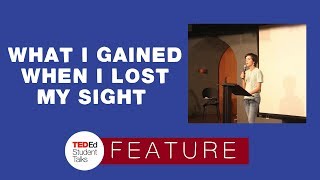 What I gained when I lost my sight