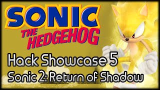 Sonic Hack Showcase 5 - Sonic 2 Return Of Shadow