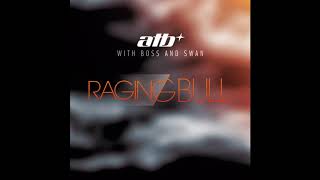 ATB, Boss and Swan - Raging Bull (feat. Boss & Swan; Extended Mix)