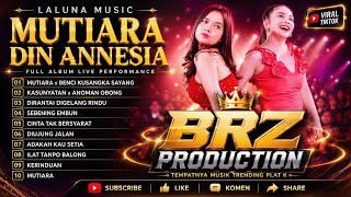 MUTIARA DIN ANNESIA | FULL ALBUM LALUNA MUSIC TERBARU 2026 | Mutiara x Benci Kusangka Sayang LIVE