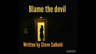 Blame the devil (Written by Steve Salkeld)