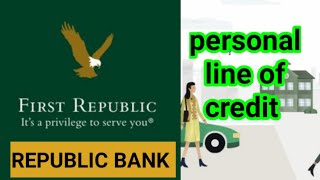 First republic personal line of credit |What is first republic bank personal line of credit.