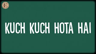 Kuch Kuch Hota Hai (Lyrics) - Jatin-Lalit, Udit Narayan, Alka Yagnik