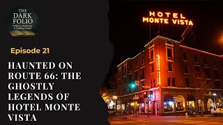 Haunted on Route 66: The Ghostly Legends of Hotel Monte Vista