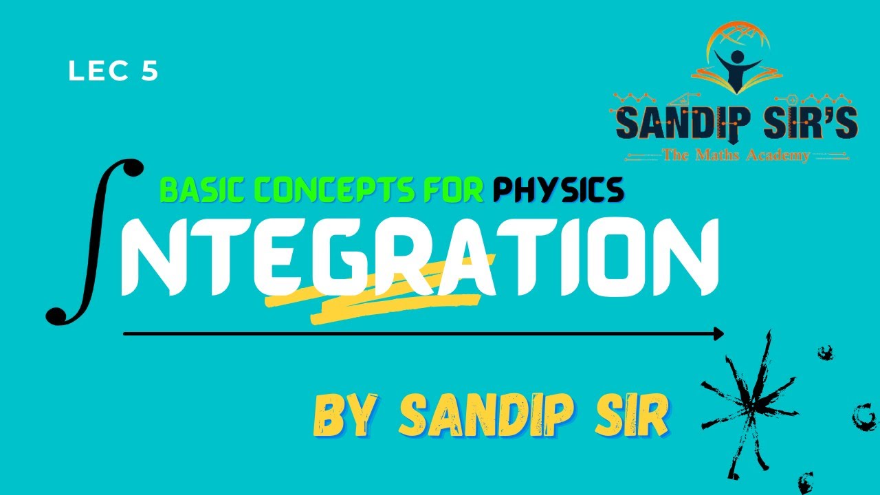 Integration - Basic Concepts For Physics - Lec 5 - By Sandip Sir - YouTube