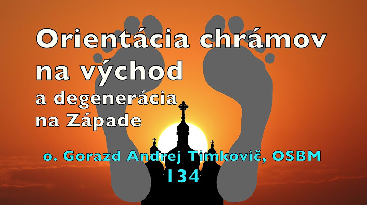 Timkovic 134 Orientacia chramov na vychod a degeneracia na Zapade 2025