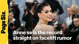 Anne Hathaway finally sets the record straight on loud facelift speculation