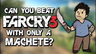 Can You Beat Far Cry 3 With Only A Machete?