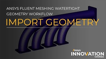 Import Geometry Task — Ansys Fluent Meshing Watertight Geometry Workflow — Overview