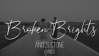 Broken Brights - Angus Stone (Lyrics/Letra)