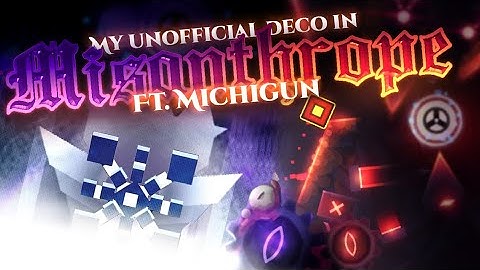 (UPDATED) My Unofficial deco in MISANTHROPE (Ft. Michigun) by Brittank88 & more | Geometry Dash 2.11