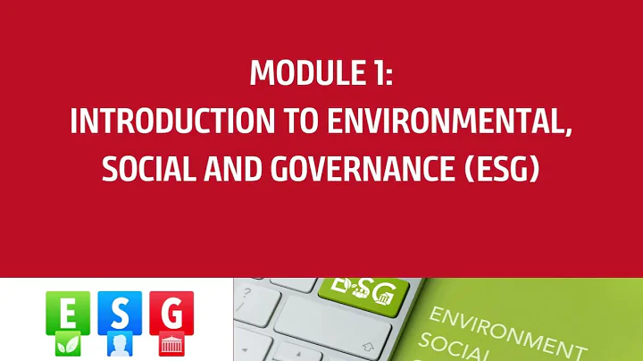 Module 1: Introduction To Environmental, Social, and Governance (ESG)