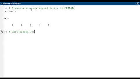 How to create Unit Spaced Vectors in MATLAB