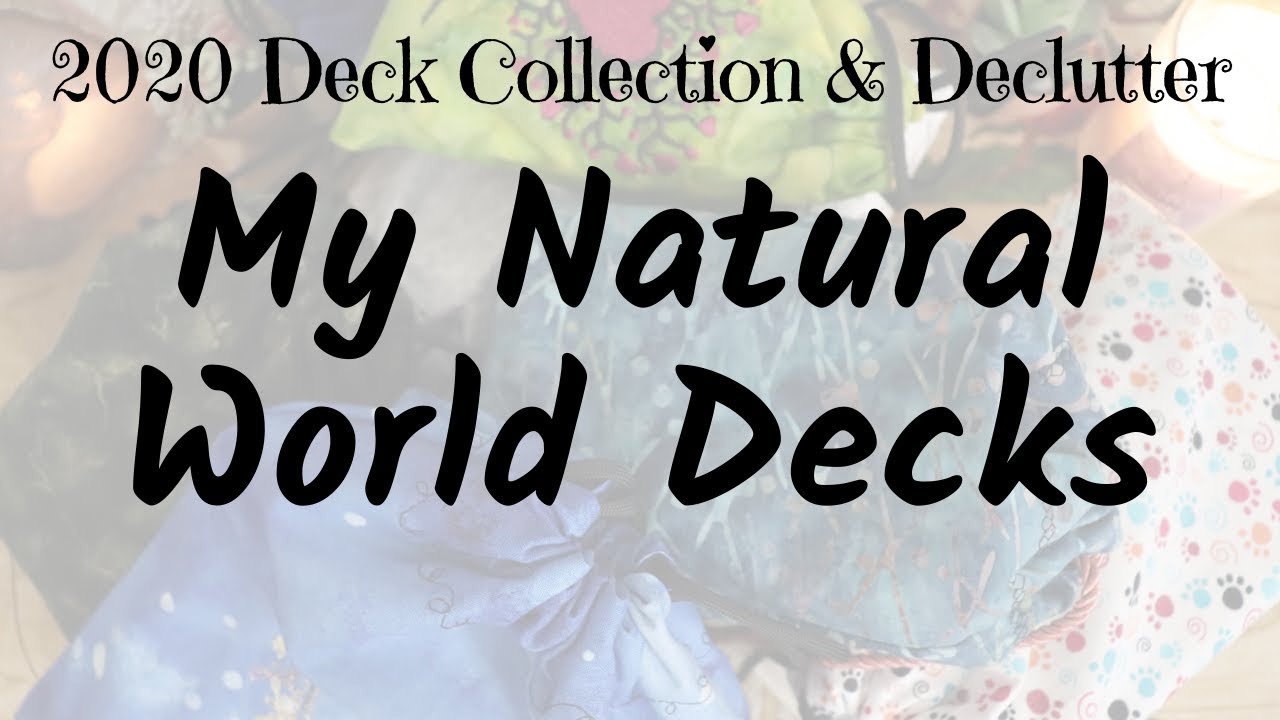 My Natural World Decks | 2020 Deck Collection & Declutter