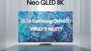 2024 SAMSUNG QN900D 8K TV | What's Next?