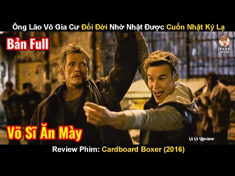 Ông Lão Vô Gia Cư Đổi Đời Nhờ Nhặt Được Cuốn Nhật Ký Lạ | Review Phim: Cardboard Boxer 2016