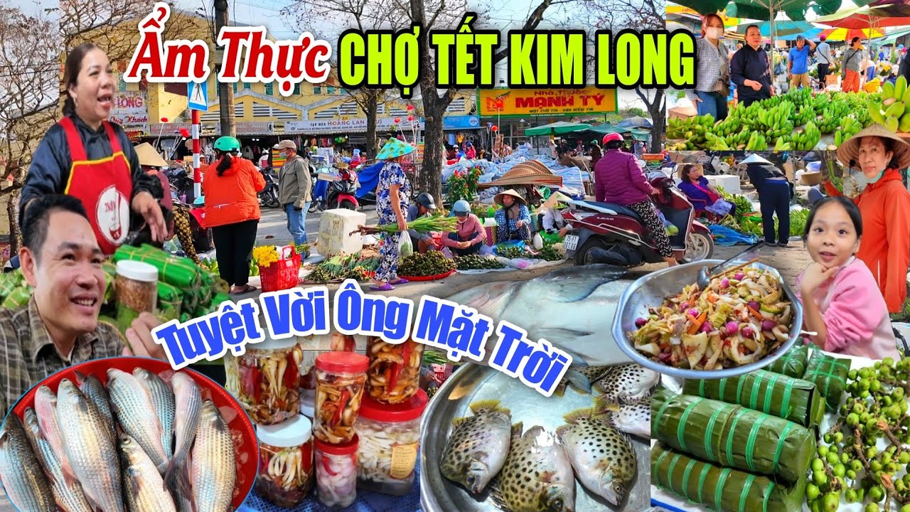 ÂM THỰC TẾT HUẾ CHỢ KIM LONG ĐÔNG KHÔNG TƯỞNG MUA SẮM TẾT BÍNH NGỌ HÀNG HÓA NGẬP TRÀN CHUỐI LÊN NGÔI