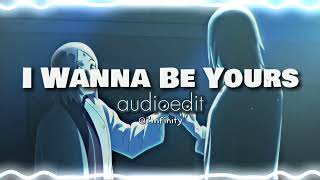 I Wanna Be Yours - Arctic Monkeys Edit Audio