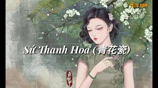 [Lyrics + Vietsub + Pinyin ] Sứ Thanh Hoa | 青花瓷 – Tây Qua JUN ft. Thuận Tử
