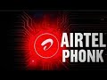 AIRTEL PHONK ULTRA SLOWED REVERB Phonk Bass Foryou Phonkedits Music