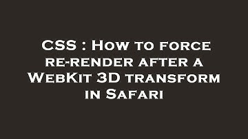 CSS : How to force re-render after a WebKit 3D transform in Safari