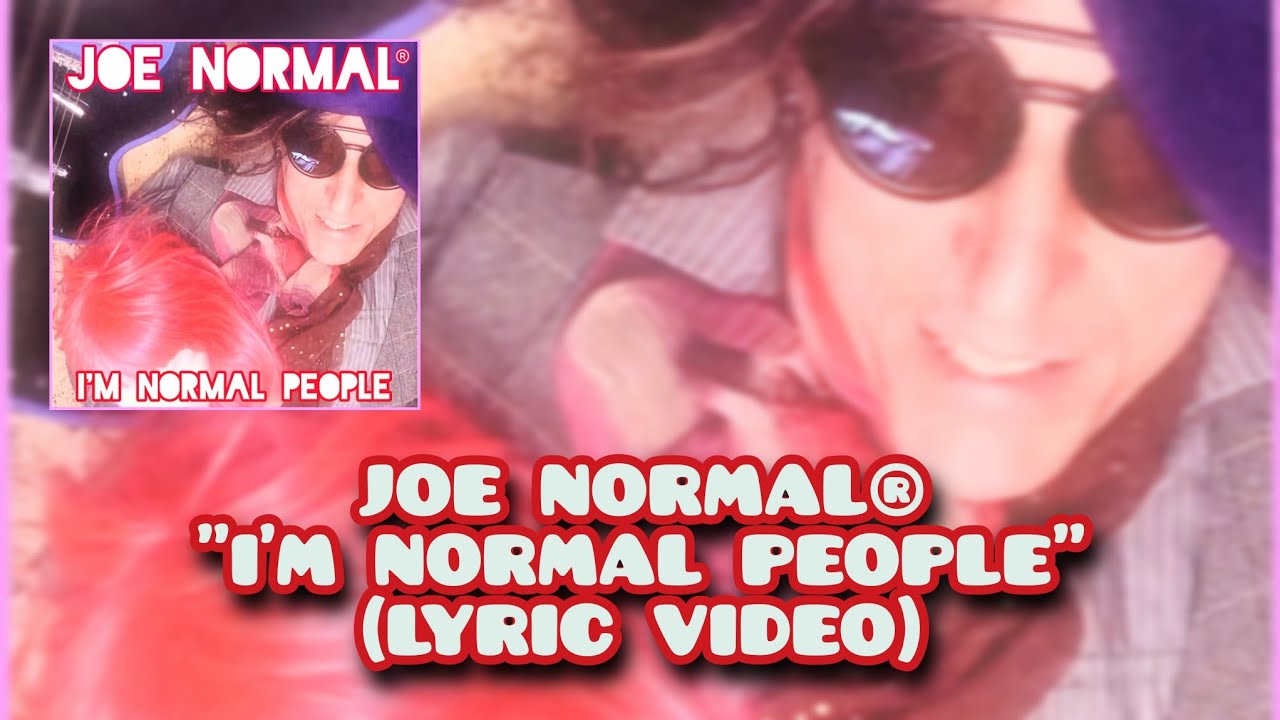 Joe Normal - I'm Normal People (Lyric Video) - YouTube