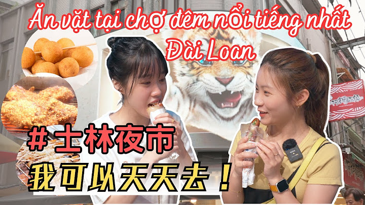 【全越南語】Buổi tối chợ đêm Shilin nổi tiếng nhất tại Đài Loan ăn gì?｜越南妹士林夜市大挑戰，詢問台灣路人必吃的口袋美食有哪些！ - 天天要聞