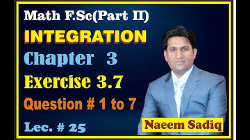 Chapter No. 3 Integration || Exercise 3.7 Question No. 1 to 7 || Lecture 25 || 2nd Year Maths