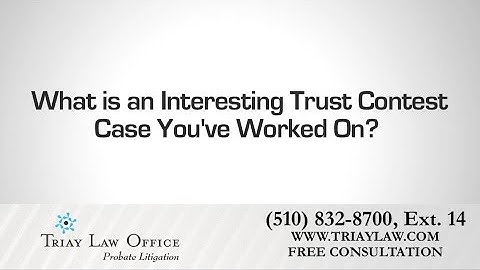 Oakland Probate Lawyer on an Interesting Trust Contest Case