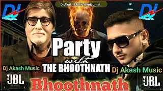 Party With The Bhoothnat Dj Remix Bass Booster Yo Yo Honey Singh Competition bass mix Dj Akash Music