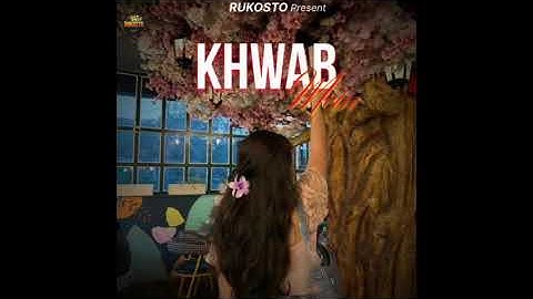 New Song || KHWAB MAIN ( SRK ) New song Present RUKOSTO 