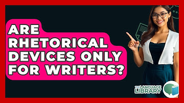 Are Rhetorical Devices Only For Writers? - The Language Library