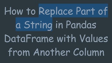 How to Replace Part of a String in Pandas DataFrame with Values from Another Column