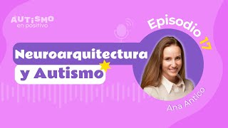 LA NEUROARQUITECTURA Y EL AUTISMO ft. ANA ANTICO - AEP | Ep. 17 by Autismo en Positivo 2,139 views 6 months ago 1 hour, 3 minutes