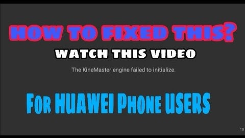 HOW TO FIX KINEMASTER ENGINE FAILED TO INITIALIZE FOR HUAWEI USERS Without Using Any Apps Tutorial 1