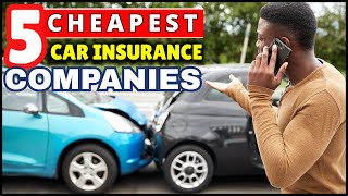 5 Cheapest Car Insurance Companies in USA