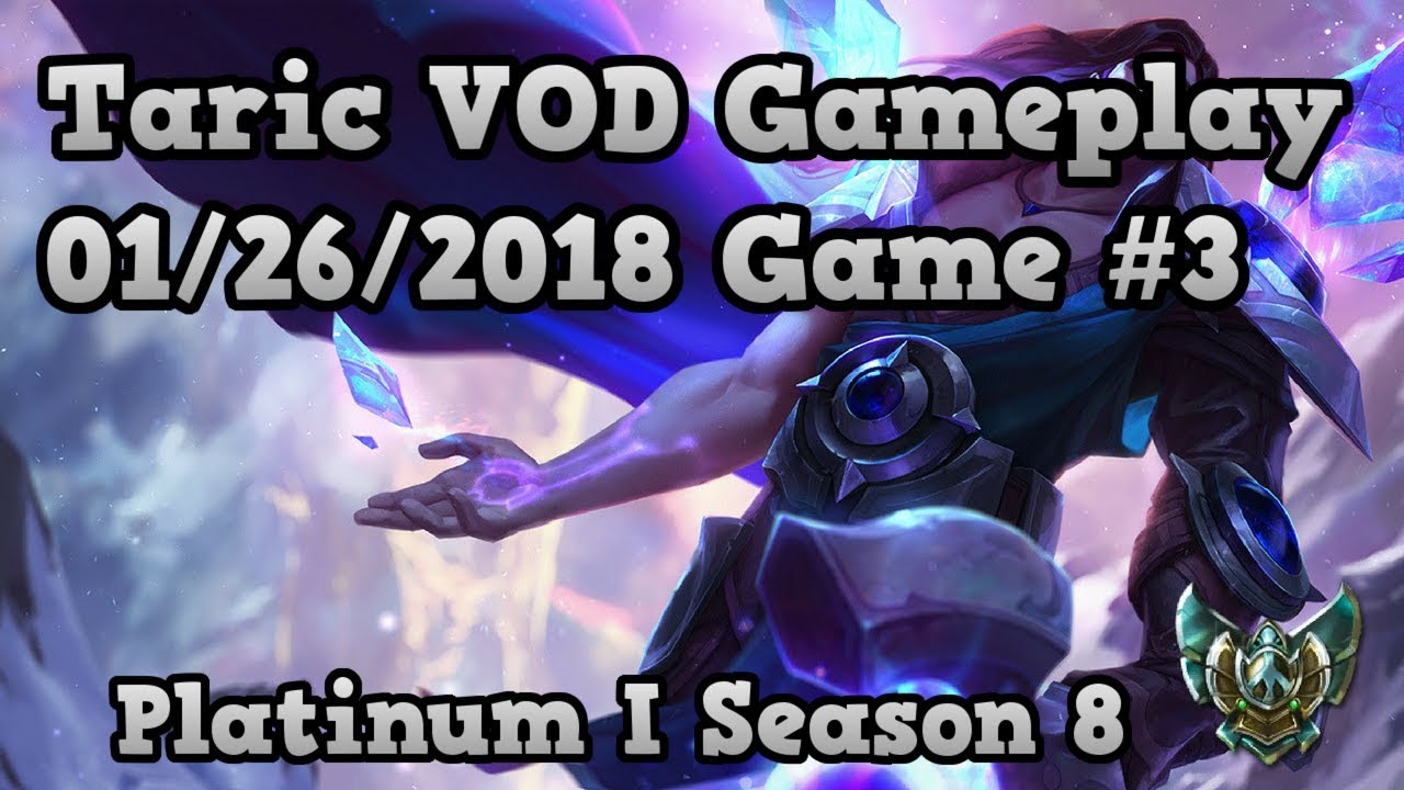 Taric Gameplay VOD 1/26/18 Game 3 - Platinum I Season 8