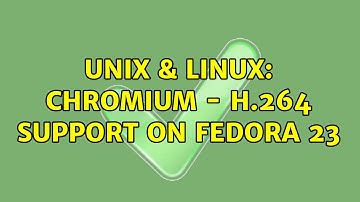 Unix & Linux: Chromium - H.264 support on Fedora 23