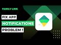 How To Fix Family Link Not Getting Notifications !
