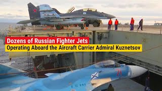 Dozens of Russian Fighter Jets Operating Aboard the Aircraft Carrier Admiral Kuznetsov