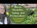 Designing for Illness, Disability, Aging in our Permaculture: Questions to Ask