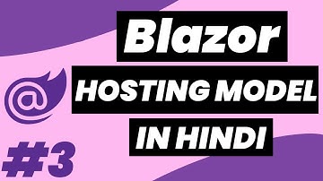 #3 Blazor Tutorial in Hindi Blazor Hosting Model Tutorial in Hindi [2020]