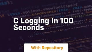 c logging in 100 seconds