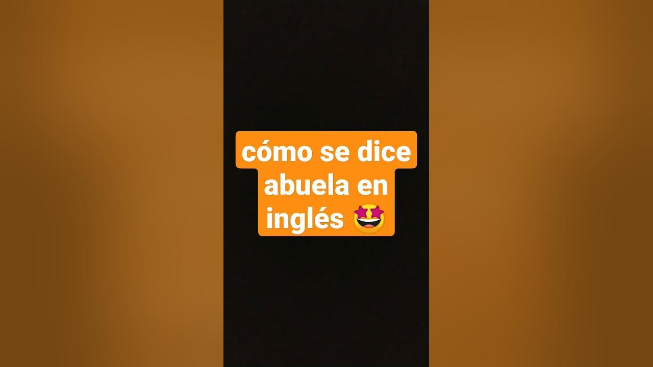 cómo se dice abuela en inglés 🤩 YouTube