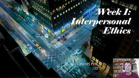 Interpersonal ethics Powerpoint video Week 1