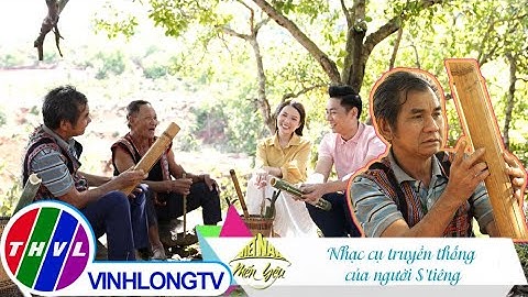 Việt Nam mến yêu - Tập 261: Tìm hiểu nhạc cụ truyền thống của người S