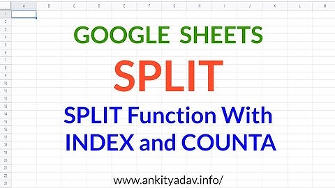 SPLIT Function With Text to Columns, INDEX, COUNTA in Google Sheets